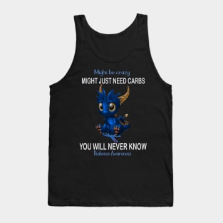 Dragon Might Be Crazy Might Just Need Carbs You Will Never Know Diabetes Awareness Tank Top